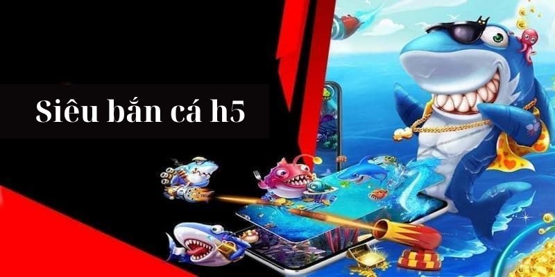 Các ưu điểm nổi bật chỉ có tại game bắn cá H5