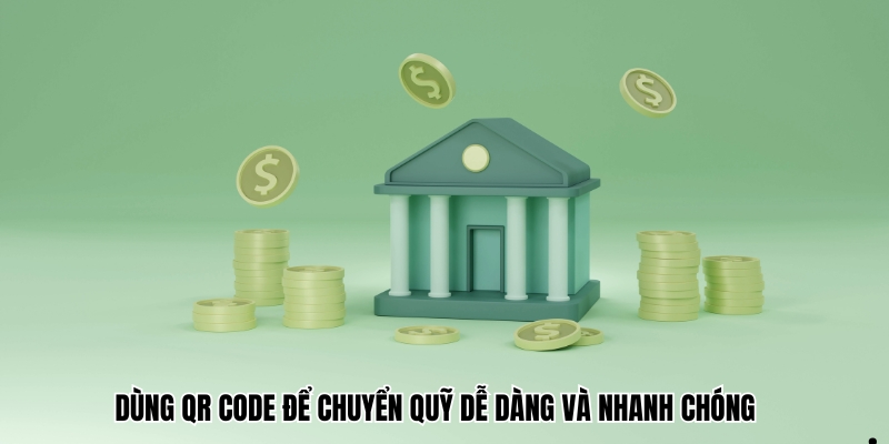 Dùng QR code để chuyển quỹ dễ dàng và nhanh chóng